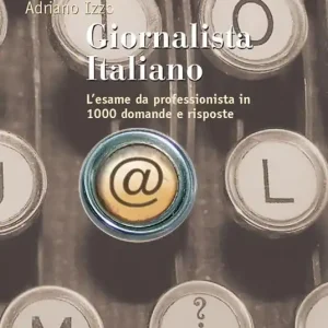 Giornalista italiano. L‘esame da professionista in più di 1000 domande e risposte Offerta Del Giorno