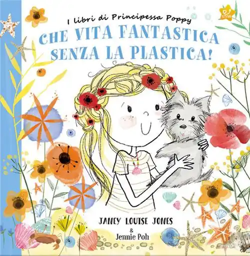 Pagamento Sicuro Che vita fantastica senza la plastica! I libri di principessa Poppy. Ediz. a colori