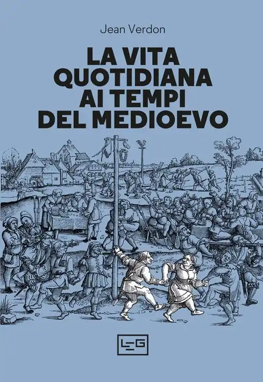 La vita quotidiana ai tempi del Medioevo Must-Have