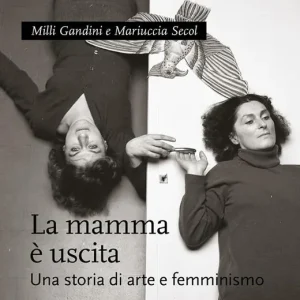 La mamma è uscita. Una storia di arte e femminismo Offerta Speciale