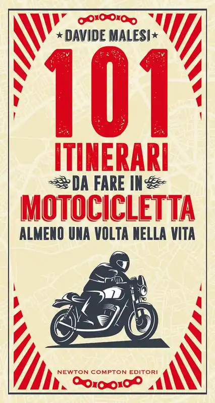 Bestseller 101 itinerari da fare in motocicletta almeno una volta nella vita