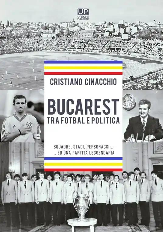Promozione Esclusiva Bucarest tra fotbal e politica. Squadre, stadi, personaggi ...ed una partita leggendaria