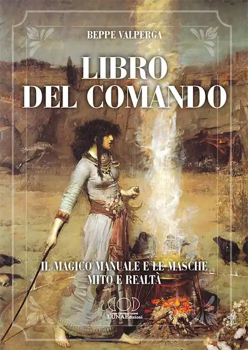 Libro del comando. Il magico manuale e le masche, mito e realtà Nuova Collezione