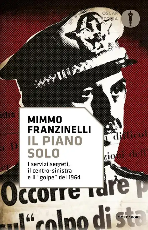 Offerta Del Giorno Il piano Solo. I servizi segreti, il centro-sinistra e il «golpe» del 1964
