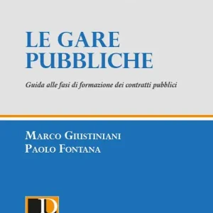 Le gare pubbliche. Guida alle fasi di formazione dei contratti pubblici Compra Online