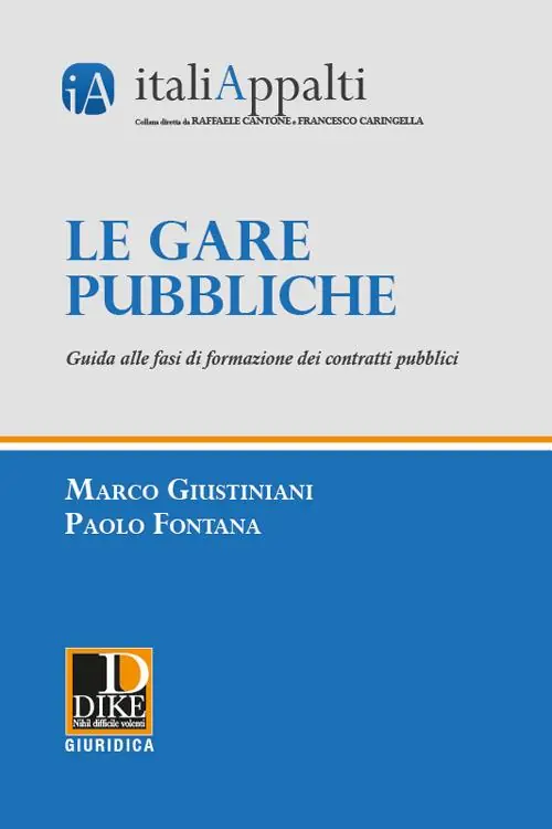 Le gare pubbliche. Guida alle fasi di formazione dei contratti pubblici Compra Online