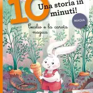 Cecilio e la carota magica. Una storia in 10 minuti! Ediz. a colori Prezzo Di Fabbrica