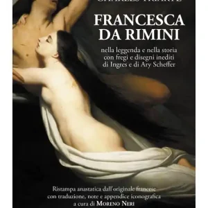 Bestseller Francesca da Rimini nella leggenda e nella storia con fregi e disegni inediti di Ingres e di Ary Scheffer. Ediz. bilingue