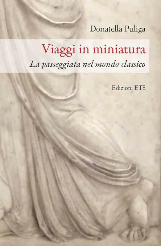 Spedito Oggi Viaggi in miniatura. La passeggiata nel mondo classico