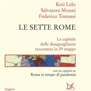 Compra Oggi Stesso Le sette Rome. La capitale delle disuguaglianze raccontata in 29 mappe