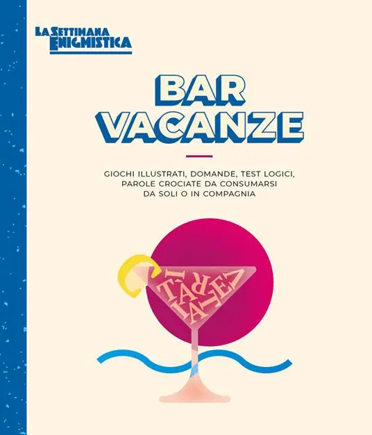 Bar vacanze. Giochi illustrati, domande, test logici, parole crociate da consumarsi da soli o in compagnia Novità