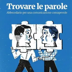 Trovare le parole. Abbecedario per una comunicazione consapevole Quantità Limitata