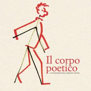 Il corpo poetico. Un insegnamento della creazione teatrale. Ediz. ampliata Compra Online