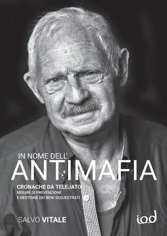 In nome dell‘antimafia. Cronache da Telejato. Misure di prevenzione e gestione dei beni sequestrati Vendita Finale
