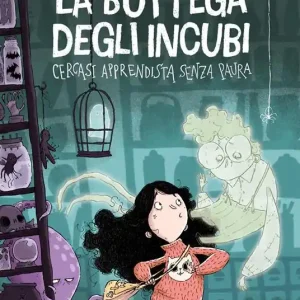 Bestseller La bottega degli incubi. Cercasi apprendista senza paura. Ediz. a colori