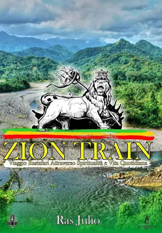 Solo Oggi Zion train. Viaggio Rastafari attraverso spiritualità e vita quotidiana