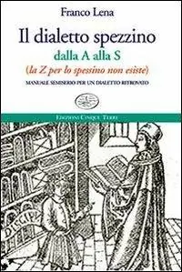 Promo Stagionale Il dialetto spezzino dalla A alla S (la Z per lo spessino non esiste). Manuale semiserio per un dialetto ritrovato