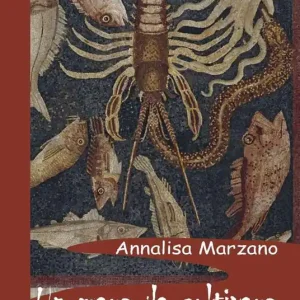 Un mare da coltivare. Lo sfruttamento delle risorse nel Mediterraneo romano Novità