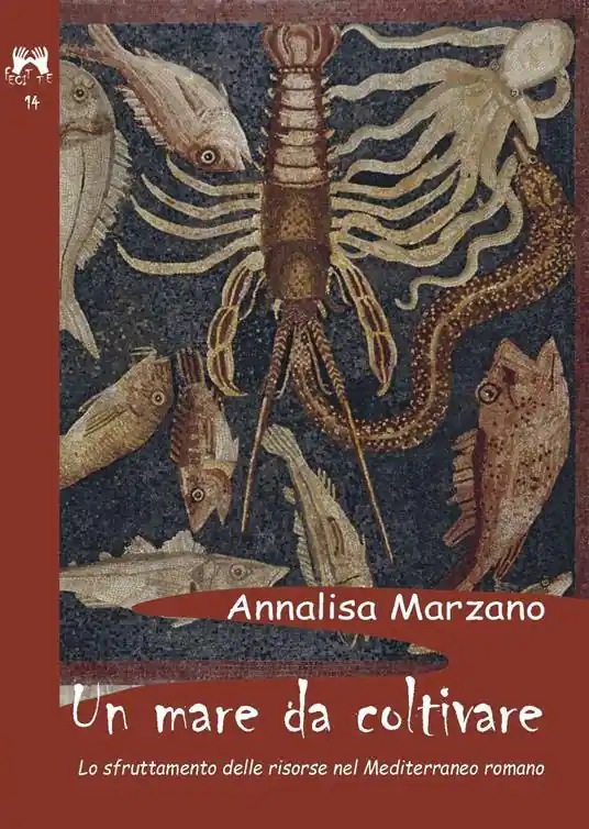 Un mare da coltivare. Lo sfruttamento delle risorse nel Mediterraneo romano Novità