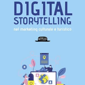 Spedito Oggi Digital storytelling nel marketing culturale e turistico. Manuale pratico con esempi applicativi