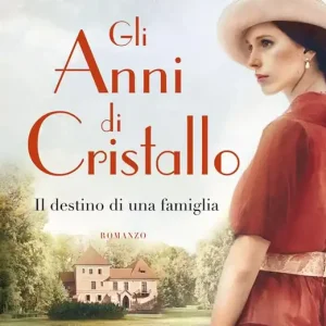 Affare Gli anni di cristallo. Il destino di una famiglia