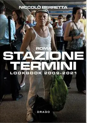 Spedito Oggi Stazione Termini. Lookbook 2009-2021. Ediz. italiana e inglese