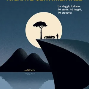 Atlante sentimentale. Un viaggio italiano. 40 storie, 40 luoghi, 40 crocevia Compra Online