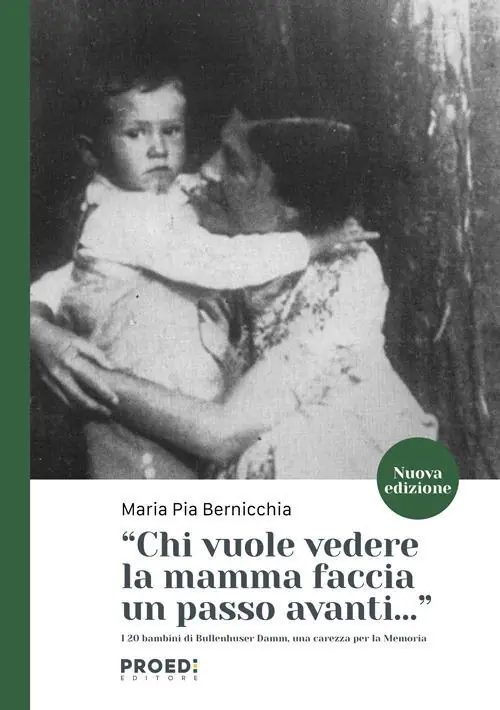 Must-Have Chi vuole vedere la mamma faccia un passo avanti... I 20 bambini di Bullenhuser Damm, una carezza per la memoria. Nuova ediz.