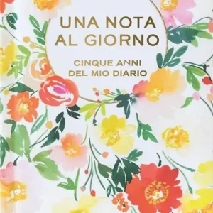 Ultimissimo Modello Una nota al giorno. Cinque anni del mio diario. Con Segnalibro
