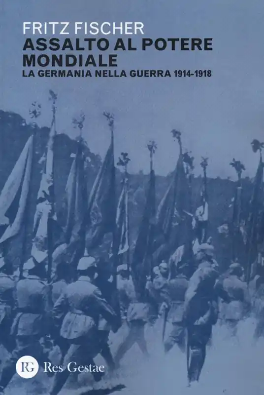 Assalto al potere mondiale. La Germania nella guerra 1914-1918 Consegna Rapida