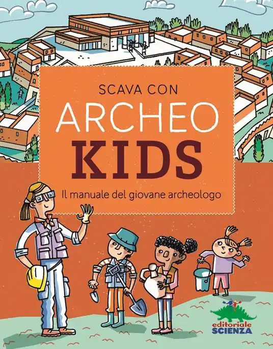 Scava con Archeokids. Il manuale del giovane archeologo Prezzo Basso