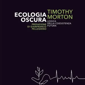 Ecologia oscura. Logica della coesistenza futura Pagamento Sicuro