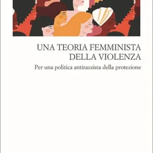 Una teoria femminista della violenza. Per una politica antirazzista della protezione Affare