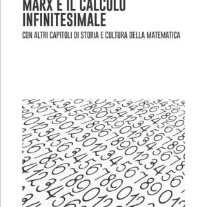 Marx e il calcolo infinitesimale. Con altri capitoli di storia e cultura della matematica Offerta