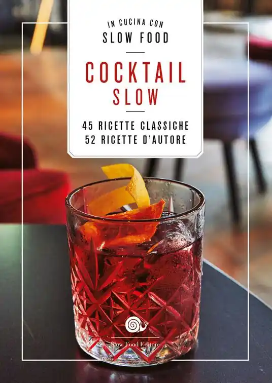 Cocktail Slow. 45 ricette classiche, 52 ricette d‘autore Nuova Collezione