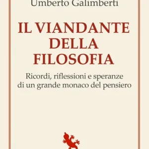 Ultima Occasione Il viandante della filosofia. Ricordi, riflessioni e speranze di un grande monaco del pensiero