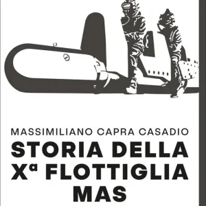 Ultimissimo Modello Storia della Xª flottiglia Mas 1943-1945