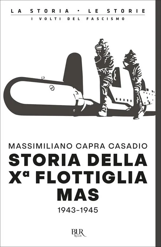 Ultimissimo Modello Storia della Xª flottiglia Mas 1943-1945