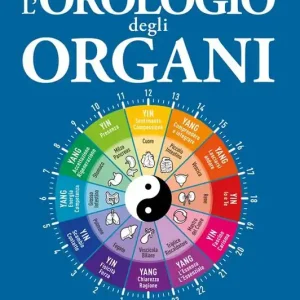 Offerta Speciale L‘orologio degli organi. Vivi al ritmo della medicina tradizionale cinese