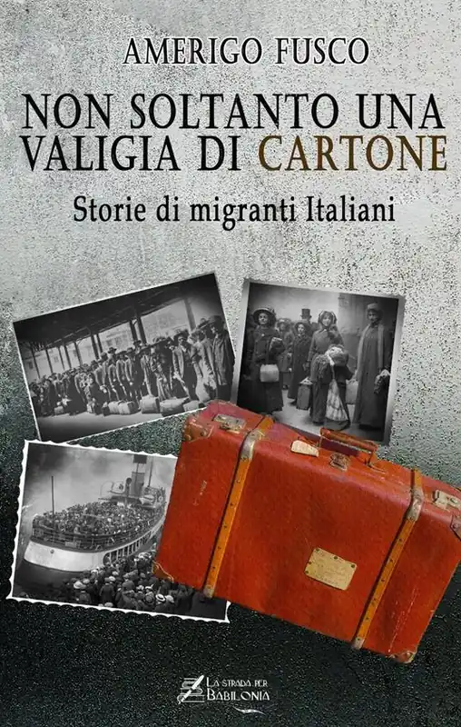 Non soltanto una valigia di cartone. Storie di migranti Italiani Pagamento Sicuro