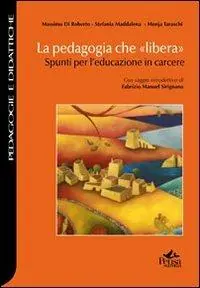 Bestseller La pedagogia che «libera». Spunti per l‘educazione in carcere