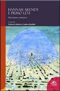 Hannah Arendt e Primo Levi. Narrazione e pensiero Più Venduto