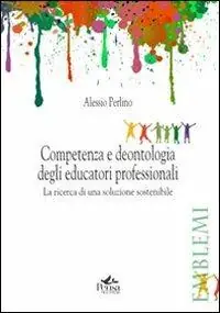 Competenza e deontologia degli educatori professionali. La ricerca di una soluzione sostenibile Direttamente Dal Produttore