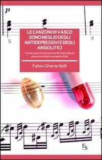 Le canzoni di Vasco sono meglio degli antidepressivi e degli ansiolitici. Come e perché le canzoni di Vasco Rossi possono essere terapeutiche Esclusivo