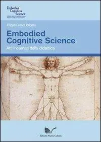 Embodied Cognitive Science. Atti incarnati della didattica Prezzo Conveniente