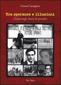Direttamente Dal Produttore Tra speranze e illusioni. L‘Italia negli anni di piombo