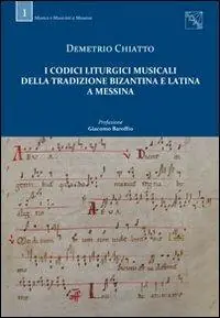 Di Tendenza I codici liturgici musicali della tradizione bizantina e latina a Messina