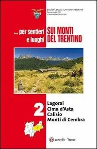 Prezzo Scontato ... Per sentieri e luoghi sui monti del Trentino. Vol. 2 Logorai-Cima d‘Asta, Calisio e Monti di Cembra.