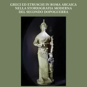 Greci ed etruschi in Roma arcaica nella storiografia moderna del secondo dopoguerra Promo Stagionale