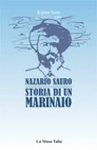 Nazario Sauro. Storia di un marinaio Offerta Limitata